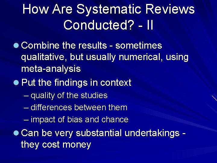 How Are Systematic Reviews Conducted? - II l Combine the results - sometimes qualitative,