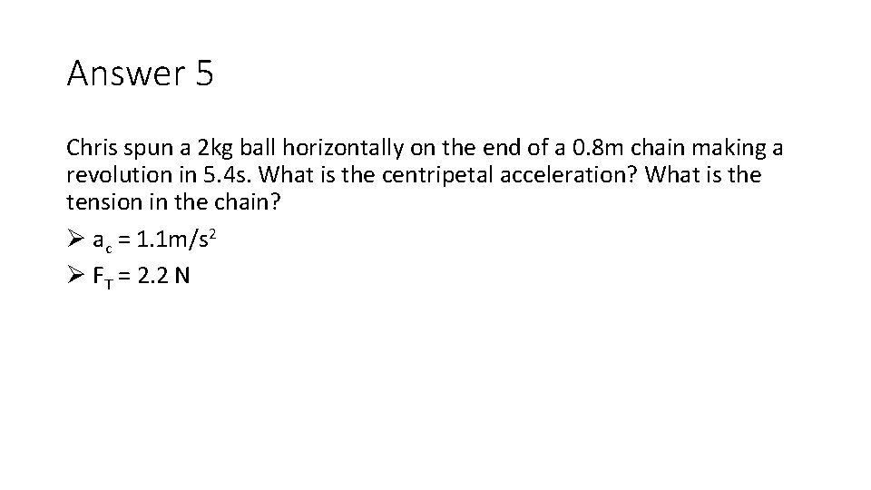 Answer 5 Chris spun a 2 kg ball horizontally on the end of a Answer 5 Chris spun a 2 kg ball horizontally on the end of a