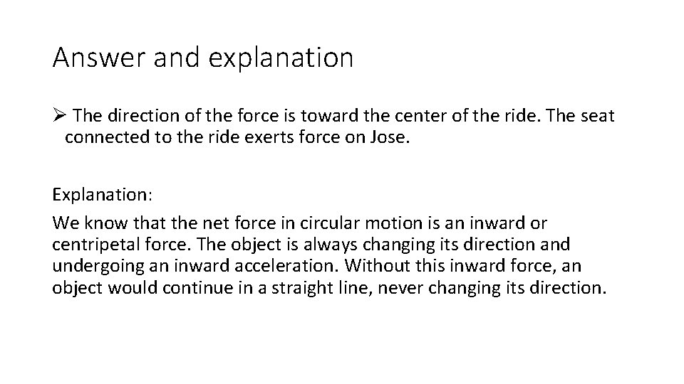 Answer and explanation Ø The direction of the force is toward the center of Answer and explanation Ø The direction of the force is toward the center of