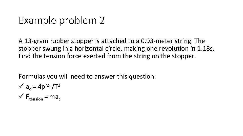 Example problem 2 A 13 -gram rubber stopper is attached to a 0. 93 Example problem 2 A 13 -gram rubber stopper is attached to a 0. 93