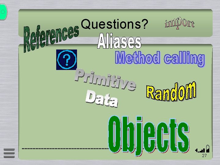 Questions? 27 