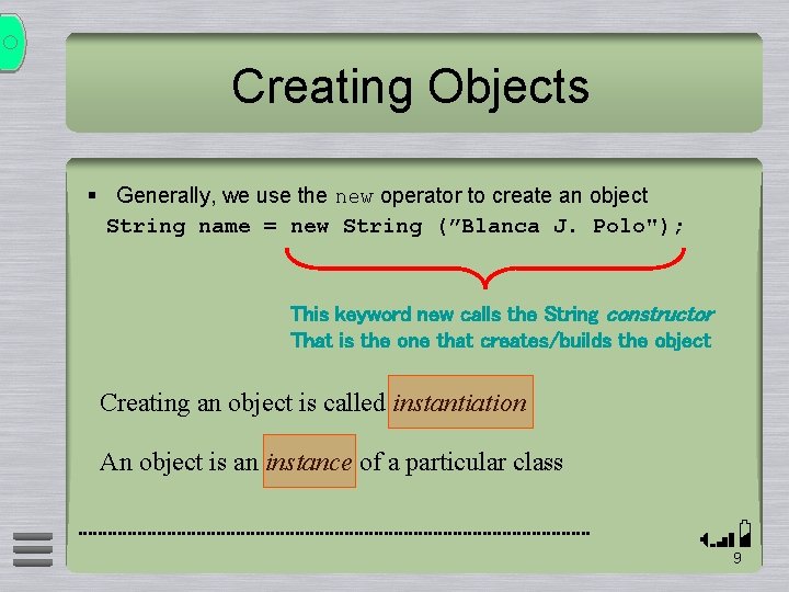 Creating Objects § Generally, we use the new operator to create an object String