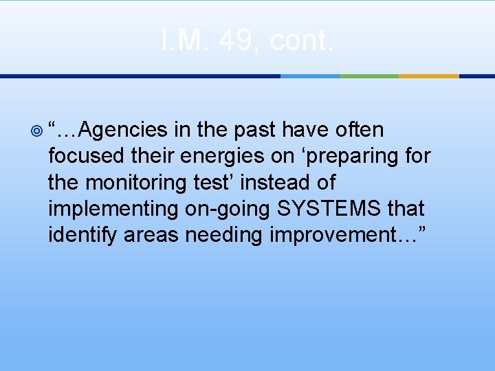I. M. 49, cont. ¥ “…Agencies in the past have often focused their energies