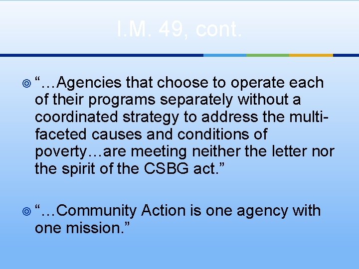 I. M. 49, cont. ¥ “…Agencies that choose to operate each of their programs