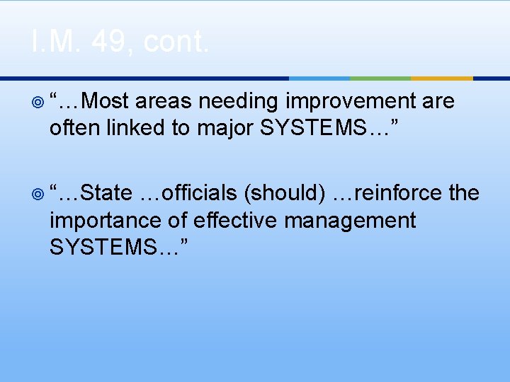 I. M. 49, cont. ¥ “…Most areas needing improvement are often linked to major