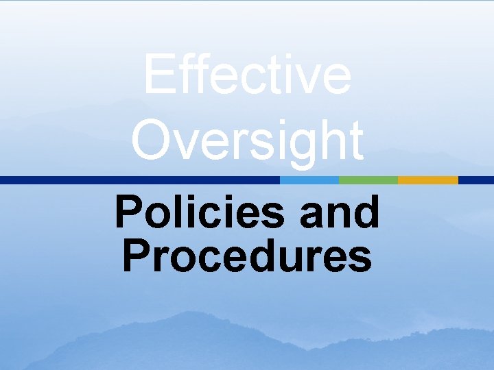 Effective Oversight Policies and Procedures 