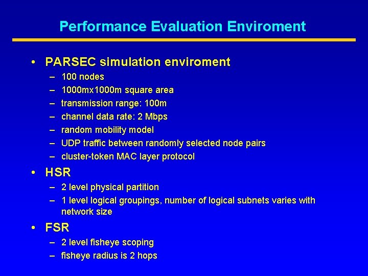 Performance Evaluation Enviroment • PARSEC simulation enviroment – – – – 100 nodes 1000