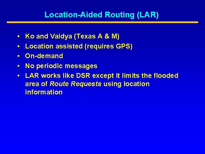 Location-Aided Routing (LAR) • • • Ko and Vaidya (Texas A & M) Location