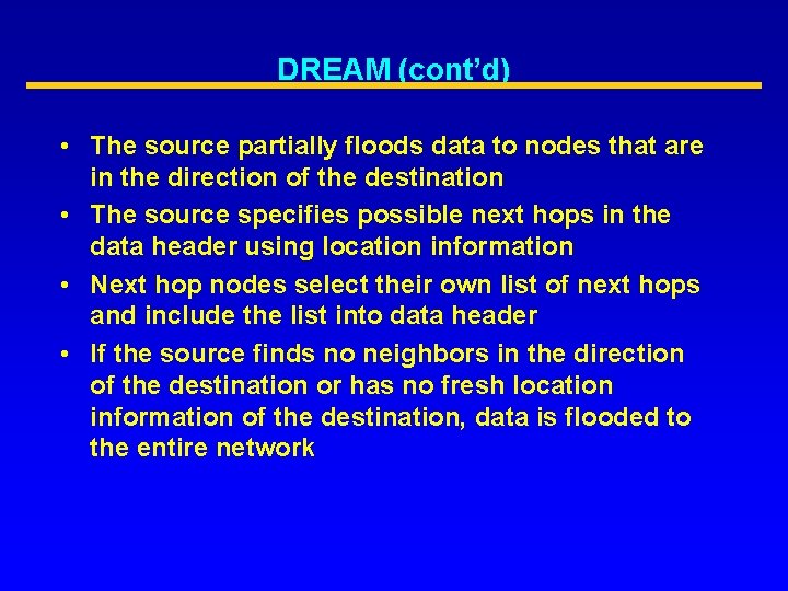 DREAM (cont’d) • The source partially floods data to nodes that are in the