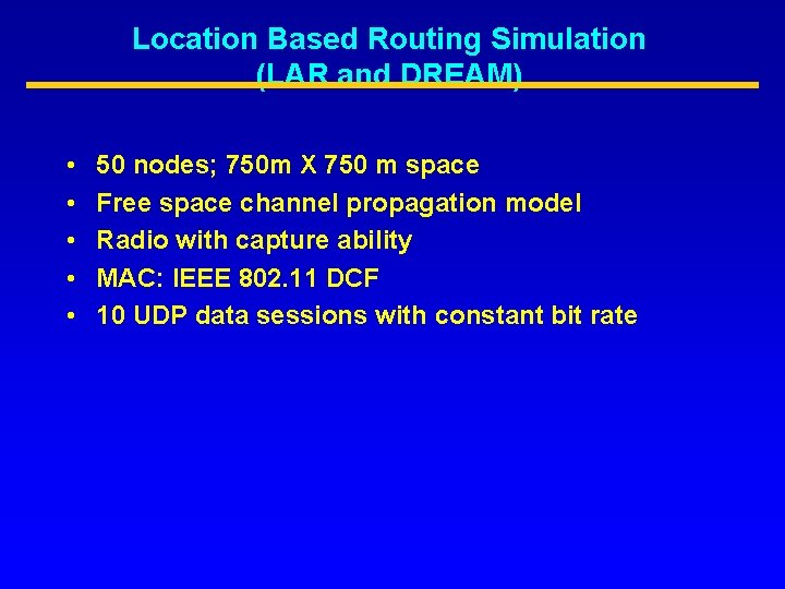 Location Based Routing Simulation (LAR and DREAM) • • • 50 nodes; 750 m