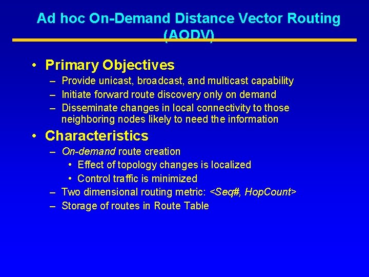 Ad hoc On-Demand Distance Vector Routing (AODV) • Primary Objectives – Provide unicast, broadcast,