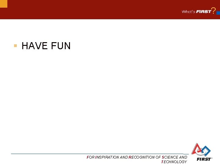 § HAVE FUN FOR INSPIRATION AND RECOGNITION OF SCIENCE AND TECHNOLOGY 