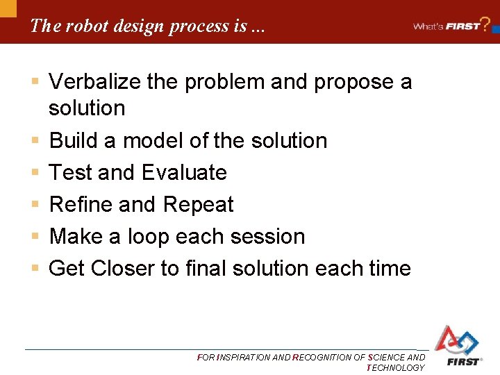 The robot design process is. . . § Verbalize the problem and propose a