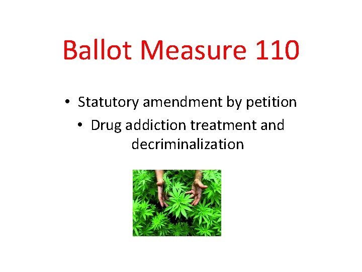 Ballot Measure 110 • Statutory amendment by petition • Drug addiction treatment and decriminalization