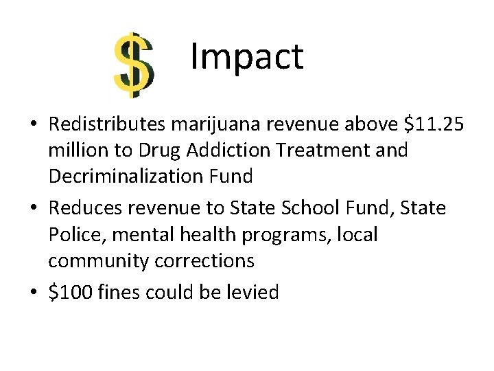 Impact • Redistributes marijuana revenue above $11. 25 million to Drug Addiction Treatment and