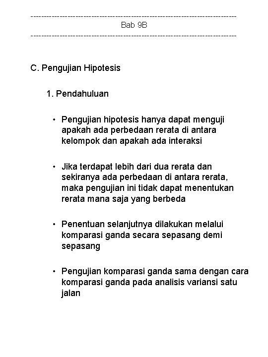 ---------------------------------------Bab 9 B --------------------------------------- C. Pengujian Hipotesis 1. Pendahuluan • Pengujian hipotesis hanya dapat