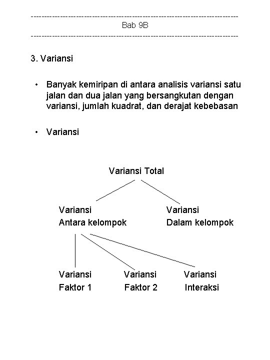 ---------------------------------------Bab 9 B --------------------------------------- 3. Variansi • Banyak kemiripan di antara analisis variansi satu