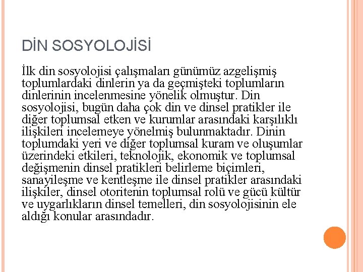 DİN SOSYOLOJİSİ İlk din sosyolojisi çalışmaları günümüz azgelişmiş toplumlardaki dinlerin ya da geçmişteki toplumların