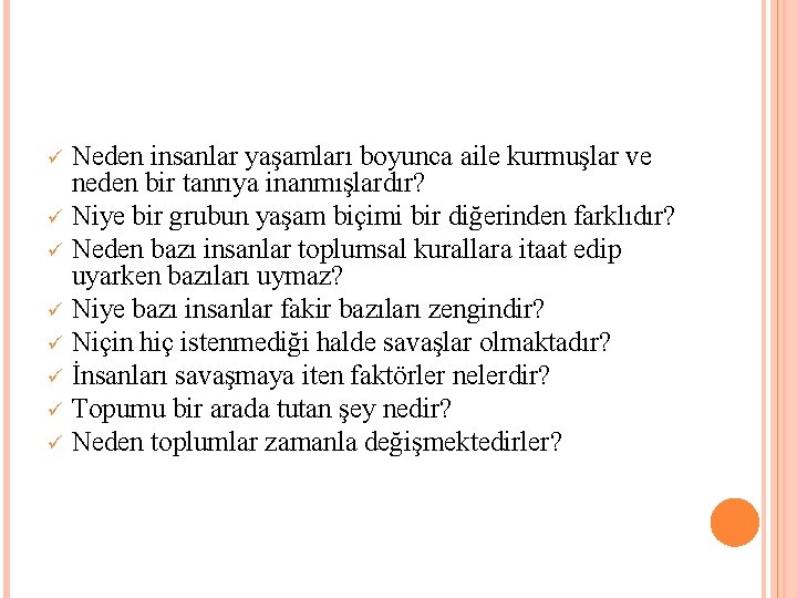 Neden insanlar yaşamları boyunca aile kurmuşlar ve neden bir tanrıya inanmışlardır? ü Niye bir