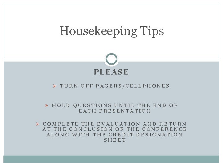Housekeeping Tips PLEASE Ø TURN OFF PAGERS/CELLPHONES Ø HOLD QUESTIONS UNTIL THE END OF