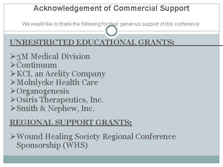 Acknowledgement of Commercial Support We would like to thank the following for their generous
