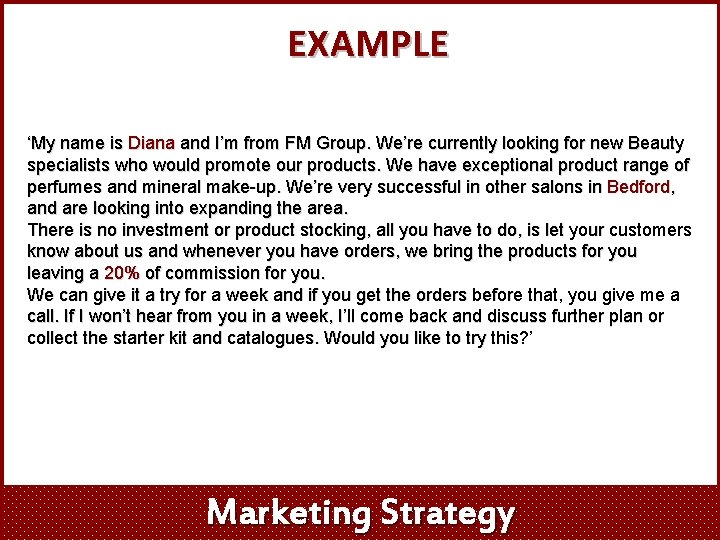 EXAMPLE ‘My name is Diana and I’m from FM Group. We’re currently looking for