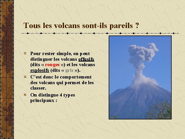 Tous les volcans sont-ils pareils ? Pour rester simple, on peut distinguer les volcans