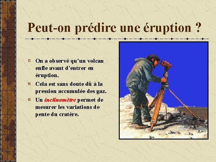 Peut-on prédire une éruption ? On a observé qu’un volcan enfle avant d’entrer en