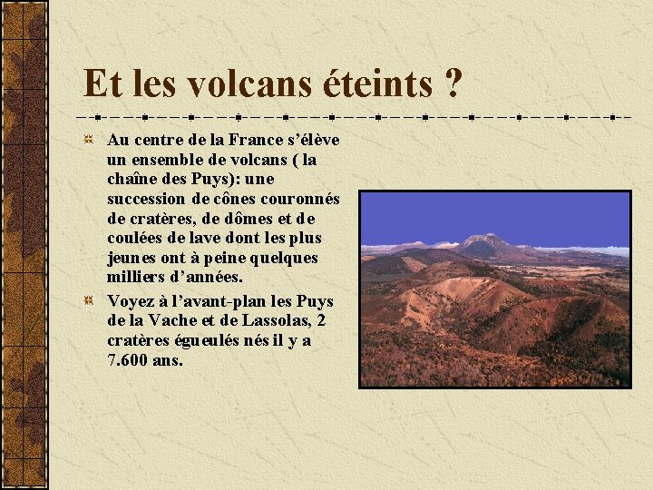 Et les volcans éteints ? Au centre de la France s’élève un ensemble de