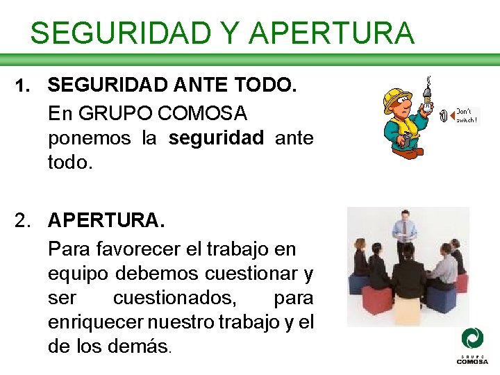 SEGURIDAD Y APERTURA 1. SEGURIDAD ANTE TODO. En GRUPO COMOSA ponemos la seguridad ante