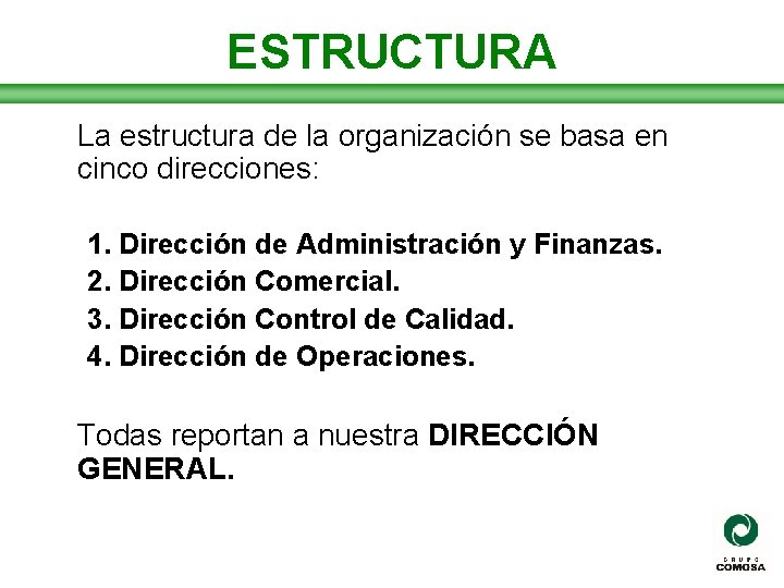 ESTRUCTURA La estructura de la organización se basa en cinco direcciones: 1. Dirección de