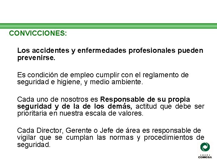 CONVICCIONES: Los accidentes y enfermedades profesionales pueden prevenirse. Es condición de empleo cumplir con