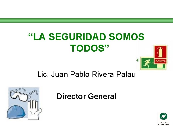 “LA SEGURIDAD SOMOS TODOS” Lic. Juan Pablo Rivera Palau Director General 