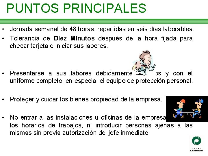 PUNTOS PRINCIPALES • Jornada semanal de 48 horas, repartidas en seis días laborables. •