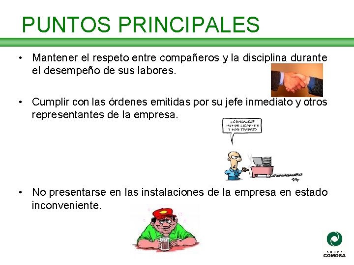 PUNTOS PRINCIPALES • Mantener el respeto entre compañeros y la disciplina durante el desempeño