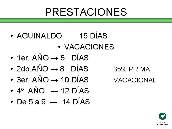 PRESTACIONES • AGUINALDO 15 DÍAS • VACACIONES • 1 er. AÑO → 6 DÍAS