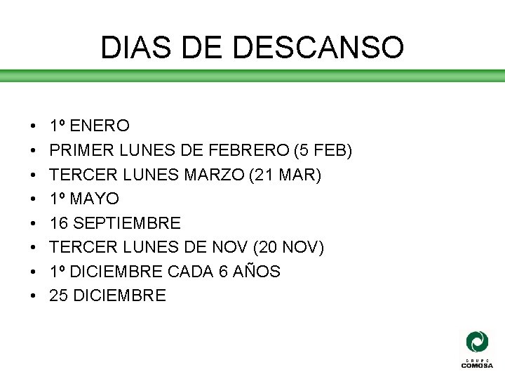 DIAS DE DESCANSO • • 1º ENERO PRIMER LUNES DE FEBRERO (5 FEB) TERCER