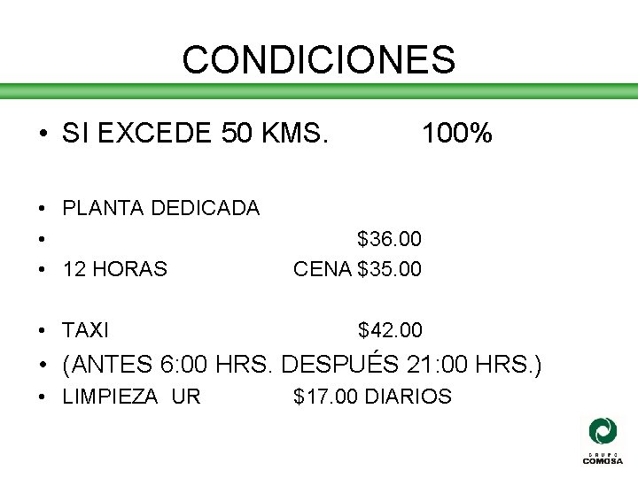 CONDICIONES • SI EXCEDE 50 KMS. • PLANTA DEDICADA • • 12 HORAS •