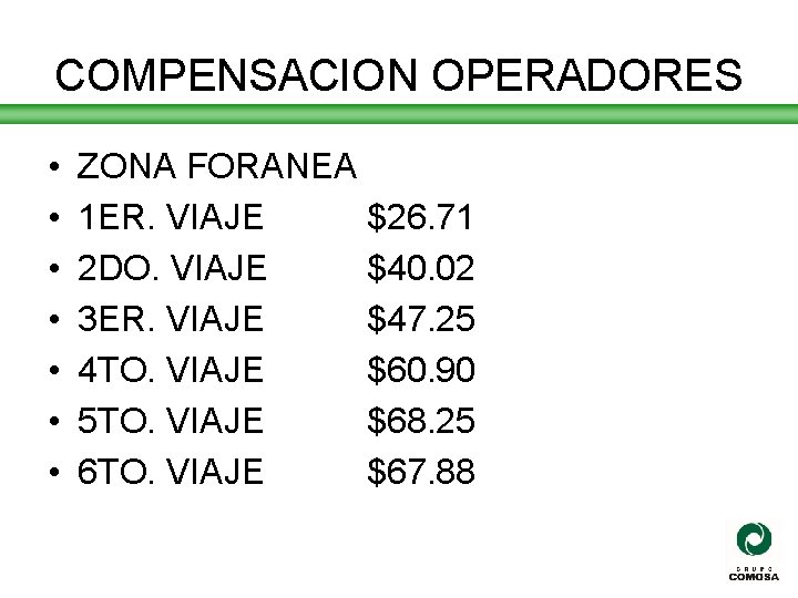 COMPENSACION OPERADORES • • ZONA FORANEA 1 ER. VIAJE $26. 71 2 DO. VIAJE