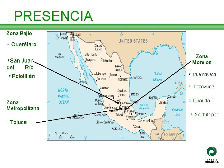 PRESENCIA Zona Bajío Querétaro San Juan del Río Polotitlán Zona Morelos Cuernavaca Tezoyuca Zona