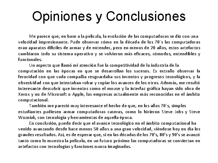 Opiniones y Conclusiones Me parece que, en base a la película, la evolución de