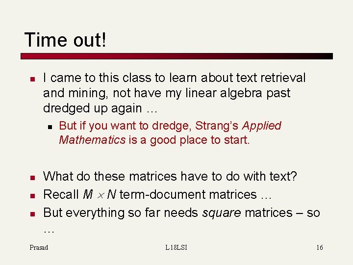 Time out! n I came to this class to learn about text retrieval and