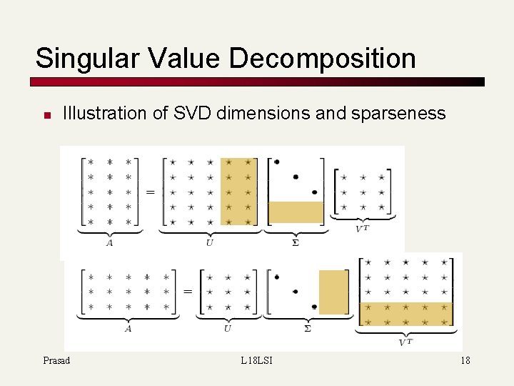 Singular Value Decomposition n Illustration of SVD dimensions and sparseness Prasad L 18 LSI