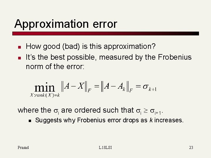 Approximation error n n How good (bad) is this approximation? It’s the best possible,