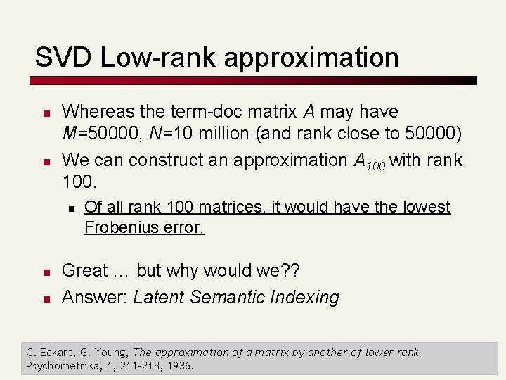 SVD Low-rank approximation n n Whereas the term-doc matrix A may have M=50000, N=10
