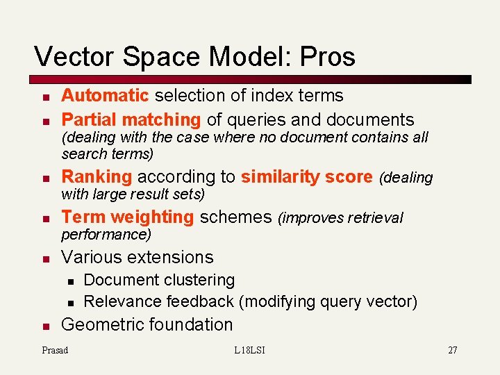 Vector Space Model: Pros n n Automatic selection of index terms Partial matching of