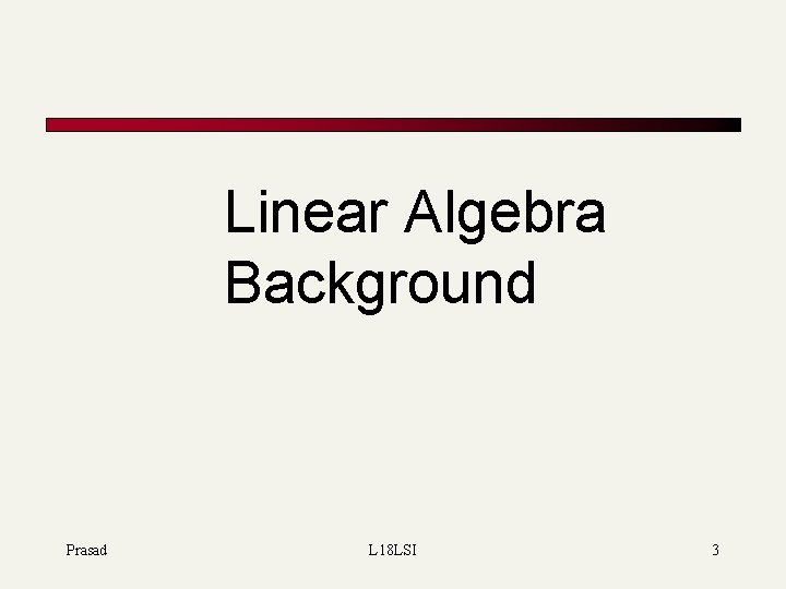 Linear Algebra Background Prasad L 18 LSI 3 