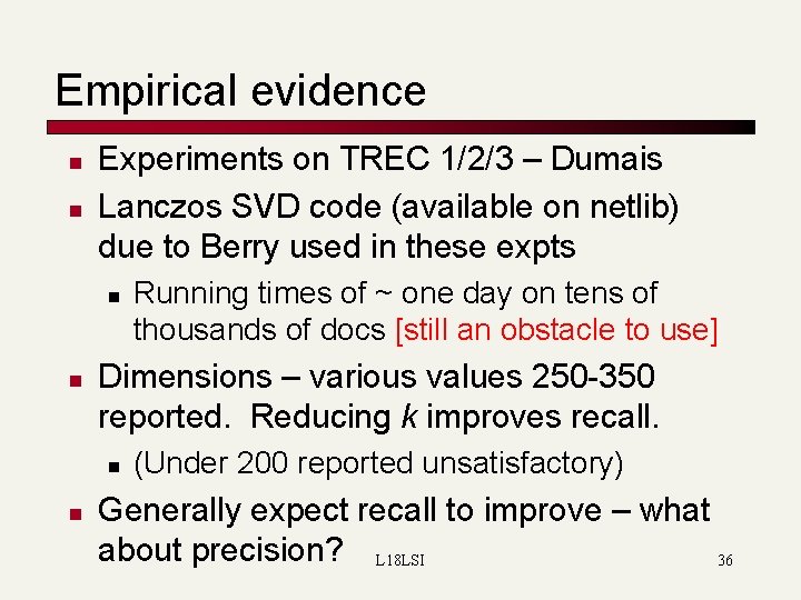 Empirical evidence n n Experiments on TREC 1/2/3 – Dumais Lanczos SVD code (available