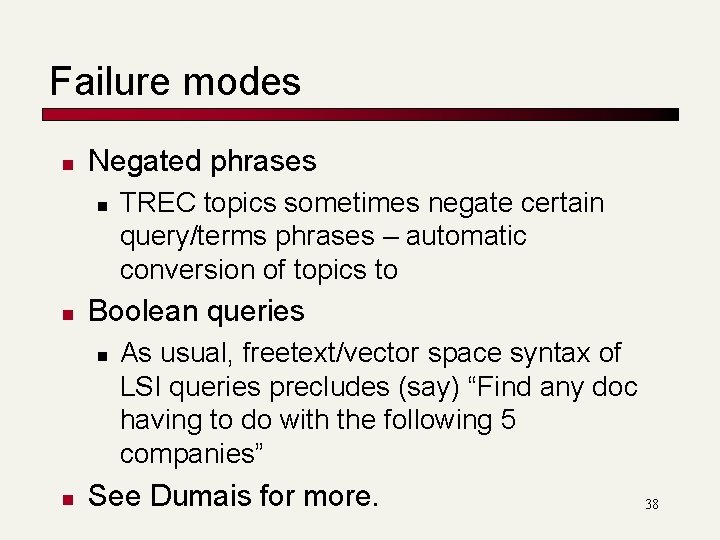 Failure modes n Negated phrases n n Boolean queries n n TREC topics sometimes
