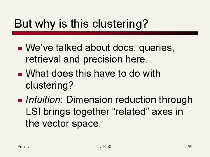 But why is this clustering? n n n We’ve talked about docs, queries, retrieval